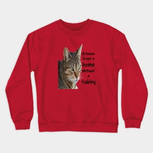 A House Is Not A Home Without A Tabby Cat Crewneck Sweatshirt